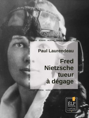 Fred Nietzsche, tueur à dégage - Paul Laurendeau