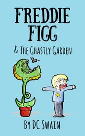 Freddie Figg & the Ghastly Garden