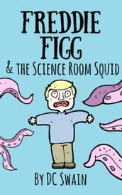 Freddie Figg & the Science Room Squid