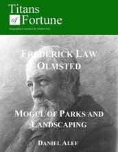 Frederick Law Olmsted: Mogul Of Parks And Landscaping