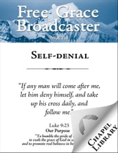 Free Grace Broadcaster - Issue 218 - Self-denial