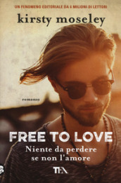 Free to love. Niente da perdere se non l amore