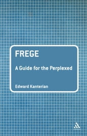 Frege: A Guide for the Perplexed