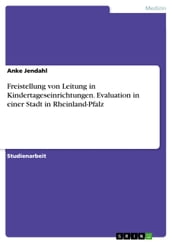 Freistellung von Leitung in Kindertageseinrichtungen. Evaluation in einer Stadt in Rheinland-Pfalz