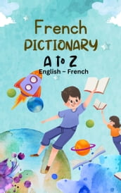 French Pictionary : English to French, Pictionary for Kids