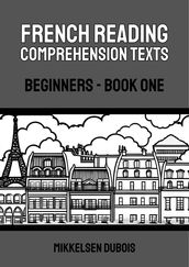 French Reading Comprehension Texts: Beginners - Book One