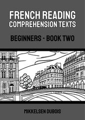 French Reading Comprehension Texts: Beginners - Book Two