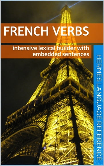 French Verbs: Intensive Lexical Builder with Embedded Sentences - Hermes Language Reference