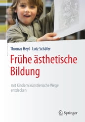 Frühe ästhetische Bildung  mit Kindern künstlerische Wege entdecken