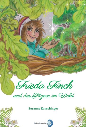 Frieda Finch und das Glitzern im Wald - Susanne Kauschinger