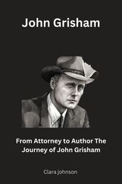 From Attorney to Author The Journey of John Grisham