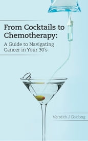 From Cocktails to Chemotherapy: A Guide to Navigating Cancer in Your 30 s