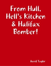 From Hull, Hell s Kitchen & Halifax Bomber!