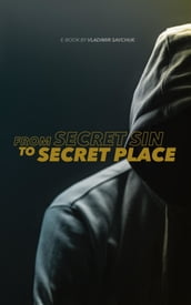 From Secret Sin to Secret Place