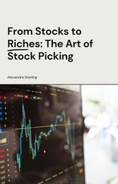 From Stocks to Riches: The Art of Stock Picking