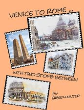 From Venice to Rome With Two Stops Between