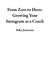 From Zero to Hero: Growing Your Instagram as a Coach