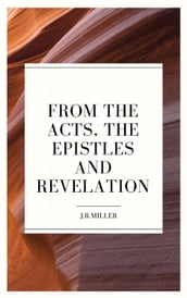 From the Acts, the Epistles and Revelation