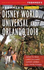 Frommer s EasyGuide to Disney World, Universal and Orlando 2018