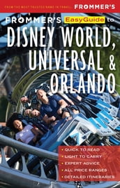 Frommer s EasyGuide to Disney World, Universal and Orlando