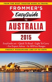 Frommer s EasyGuide to Australia 2015