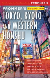 Frommer s EasyGuide to Tokyo, Kyoto and Western Honshu