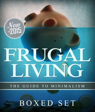 Frugal Living The Guide To Minimalism - Speedy Publishing