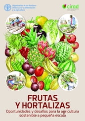 Frutas y hortalizas: Oportunidades y desafíos para la agricultura sostenible a pequeña escala