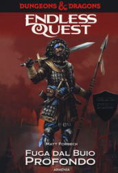 Fuga dal buio profondo. Dungeons & Dragons. Endless quest