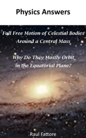 Full Free Motion of Celestial Bodies Around a Central Mass - Why Do They Mostly Orbit in the Equatorial Plane?