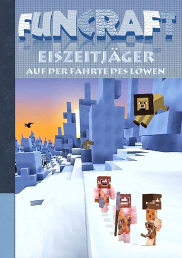 Funcraft - Eiszeitjäger: Auf der Fährte des Löwen - Theo von Taane