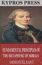 Fundamental Principles of the Metaphysic of Morals