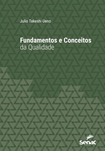 Fundamentos e conceitos da qualidade - Julio Takeshi Ueno