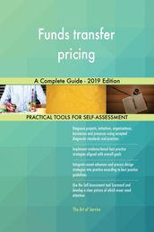 Funds transfer pricing A Complete Guide - 2019 Edition