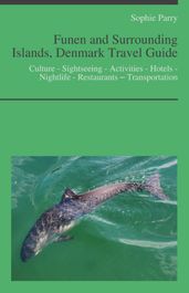 Funen and Surrounding Islands, Denmark Travel Guide: Culture - Sightseeing - Activities - Hotels - Nightlife - Restaurants Transportation