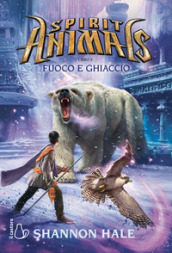 Fuoco e ghiaccio. Spirit animals. 4.