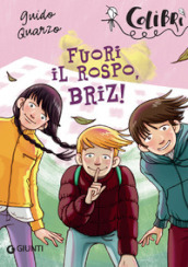 Fuori il rospo, Briz!