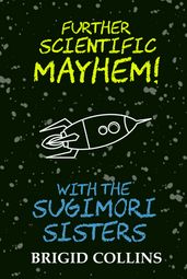 Further Scientific Mayhem! With the Sugimori Sisters