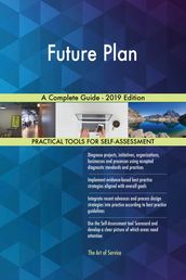 Future Plan A Complete Guide - 2019 Edition