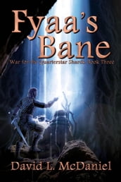 Fyaa s Bane: War for the Quarterstar Shards: Book Three
