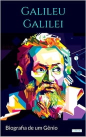 GALILEI GALILEU: Biografia de um Gênio
