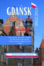 GDASK TRAVEL GUIDE 2023,2024 & BEYOND