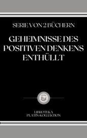 GEHEIMNISSE DES POSITIVEN DENKENS ENTHÜLLT