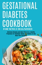 GESTATIONAL DIABETES COOKBOOK FOR NEWLY DIAGNOSED
