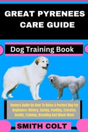 GREAT PYRENEES CARE GUIDE Dog Training Book