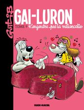 Gai-Luron - Tome 9 - Gai-Luron n engendre pas la mélancolie