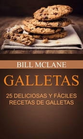 Galletas: 25 Deliciosas y Fáciles Recetas de Galletas