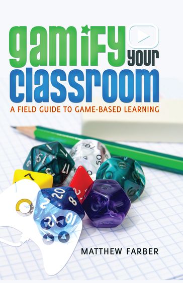 Gamify Your Classroom - Michele Knobel - Colin Lankshear - Matthew Farber