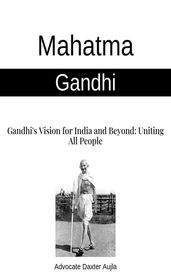 Gandhi s Vision for India and Beyond: Uniting All People