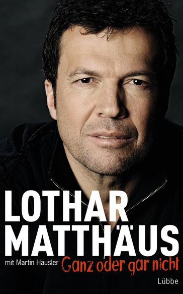 Ganz oder gar nicht - Lothar Matthaus - Martin Hausler